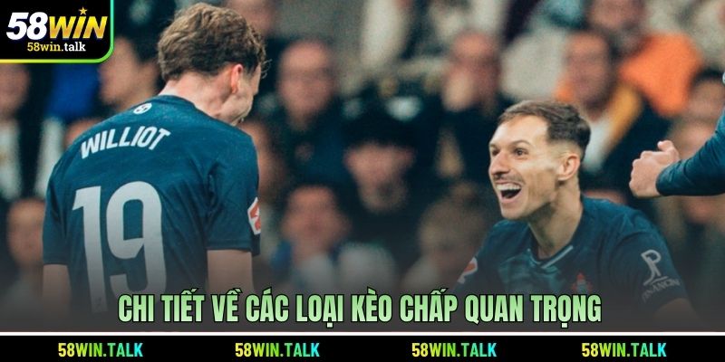 Chi tiết về các loại kèo chấp quan trọng