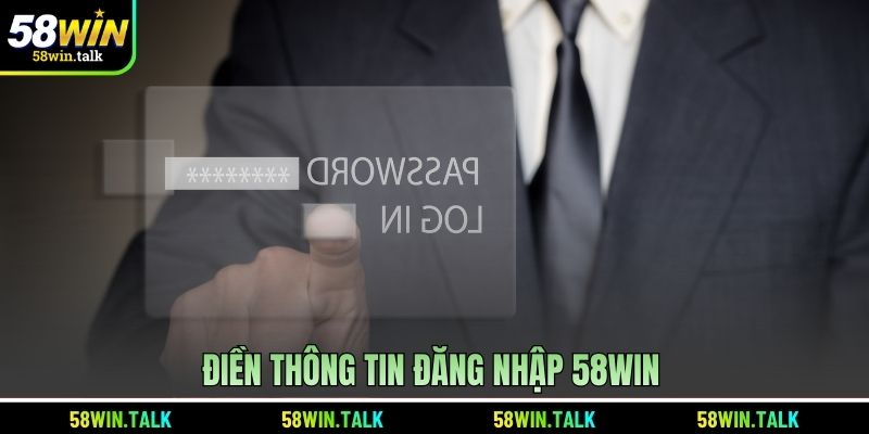 Điền thông tin đăng nhập 58WIN