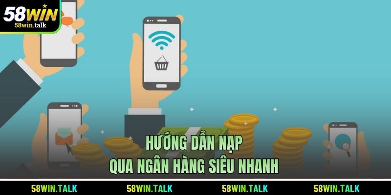 Hướng dẫn nạp qua ngân hàng siêu nhanh