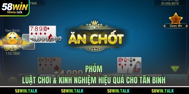 Phỏm - Luật Chơi & Kinh Nghiệm Hiệu Quả Cho Tân Binh